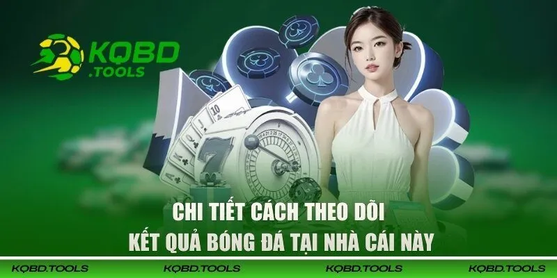 86BET - Thương Hiệu Cá Cược Đẳng Cấp Nhất Năm 2026 3 Chi tiết cách theo dõi kết quả bóng đá tại nhà cái này