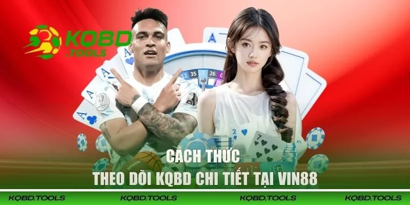 Cách thức theo dõi KQBD chi tiết tại VIN88