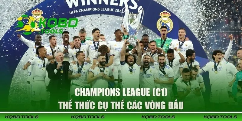 Champions League (C1) 2025-2026 - Lịch Thi Đấu Mới Nhất 2 Thể thức cụ thể các vòng đấu