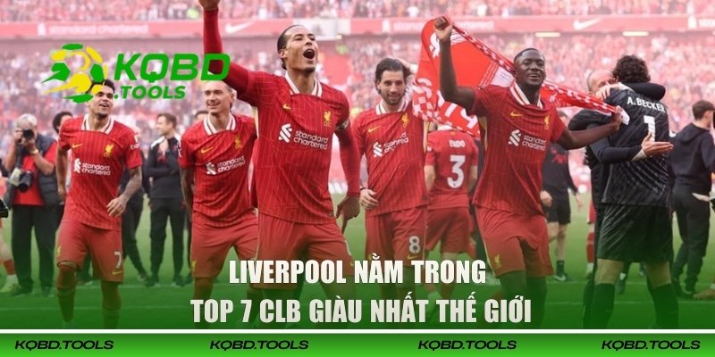 Top 7 CLB Bóng Đá Giàu Nhất Thế Giới Năm 2026 Theo KQBD 3 Liverpool nằm trong top 7 CLB giàu nhất thế giới