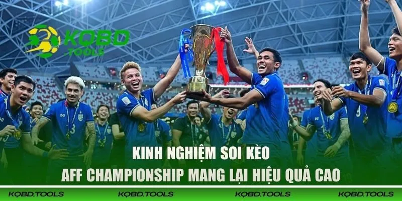 Soi Kèo AFF Championship Chuẩn Xác, Hiệu Quả Cùng Chuyên Gia 3 Kinh nghiệm soi kèo AFF Championship mang lại hiệu quả cao
