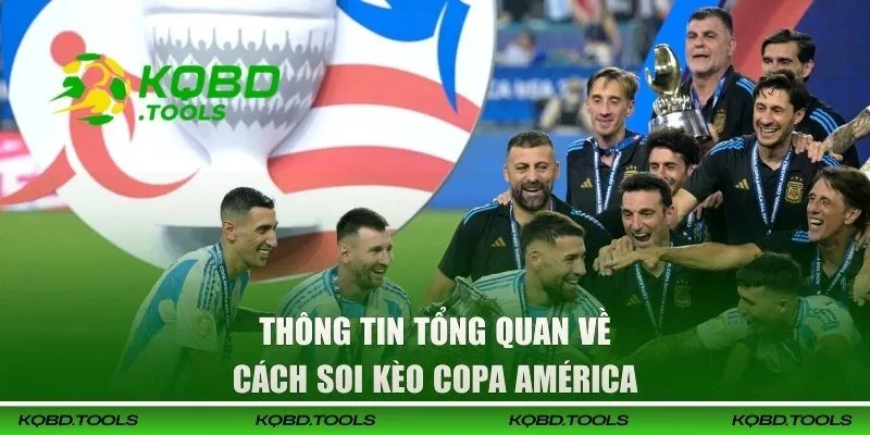 Soi Kèo Copa América - Cách Nhận Định Tỷ Số Cực Chuẩn Xác 1 Thông tin tổng quan về cách soi kèo Copa América