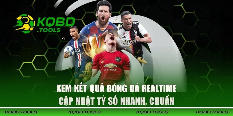 Xem Kết Quả Bóng Đá Realtime
