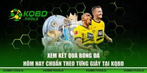 Xem Kết Quả Bóng Đá Hôm Nay